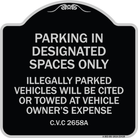 Signmission Parking in Designated Spaces Illegally Parked Vehicles Cited or Towed Alum, 18" x 18", BS-1818-23438 A-DES-BS-1818-23438